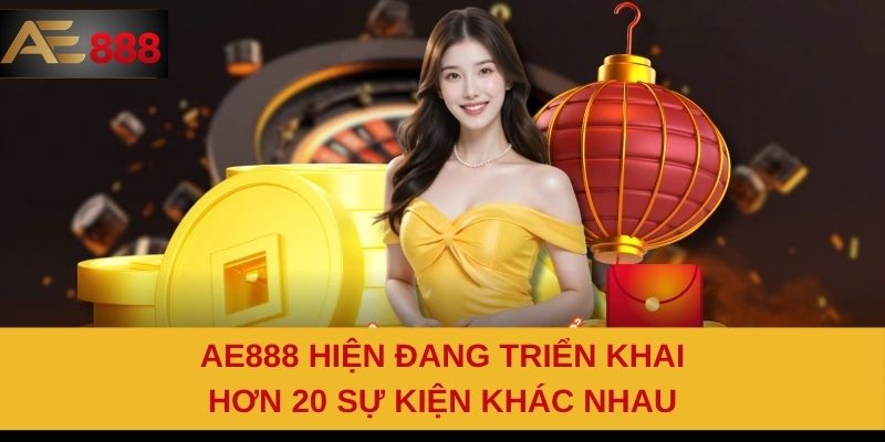 AE888 hiện đang triển khai hơn 20 sự kiện khác nhau AE888 hiện đang triển khai hơn 20 sự kiện khác nhau