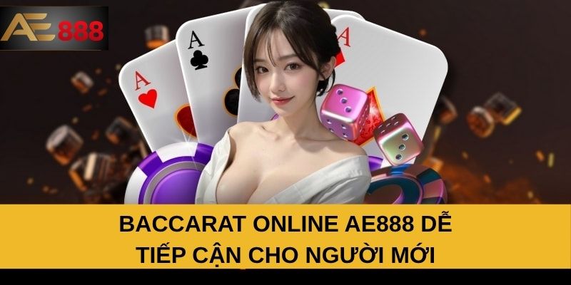 Baccarat online AE888 dễ tiếp cận cho người mới