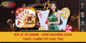 Bài Xì Tố AE888 - Kinh Nghiệm Chơi Thực Chiến Từ Cao Thủ