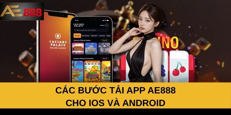 Các bước tải app AE888 cho iOS và Android Các bước tải app AE888 cho iOS và Android
