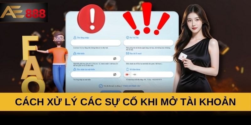 Cách xử lý các sự cố khi mở tài khoản