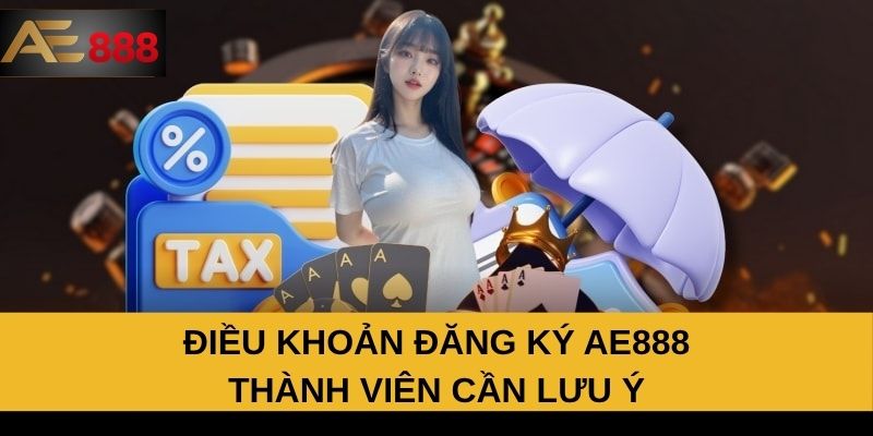 Điều khoản đăng ký AE888 thành viên cần lưu ý Điều khoản đăng ký AE888 thành viên cần lưu ý
