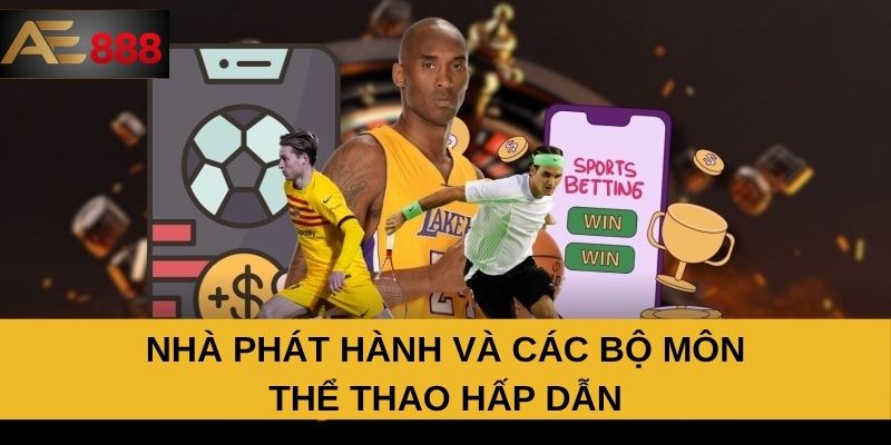 Nhà phát hành và các bộ môn thể thao hấp dẫn Nhà phát hành và các bộ môn thể thao hấp dẫn