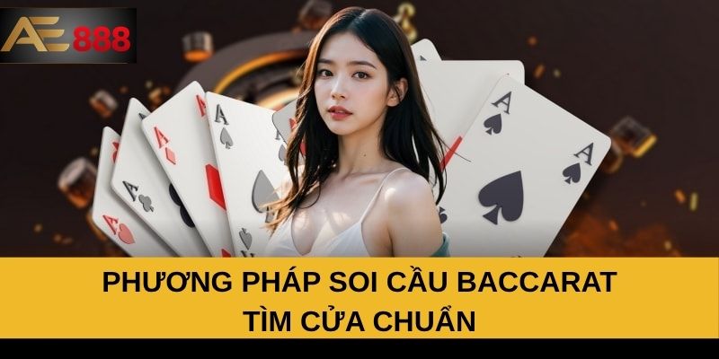 Phương pháp soi cầu Baccarat tìm cửa chuẩn Phương pháp soi cầu Baccarat tìm cửa chuẩn