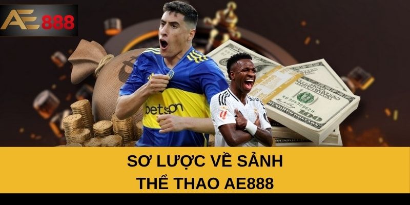Sơ lược về sảnh thể thao AE888 Sơ lược về sảnh thể thao AE888