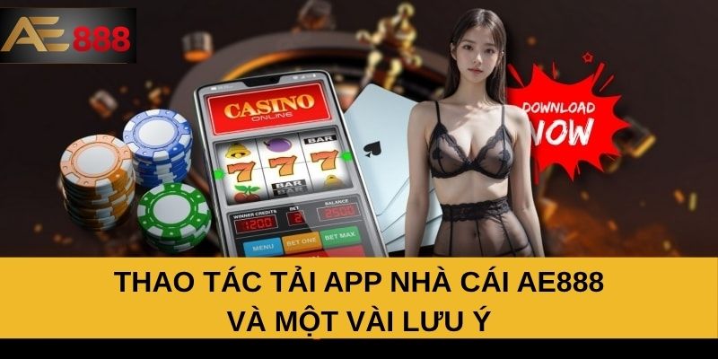 Thao tác tải app nhà cái AE888 và một vài lưu ý Thao tác tải app nhà cái AE888 và một vài lưu ý