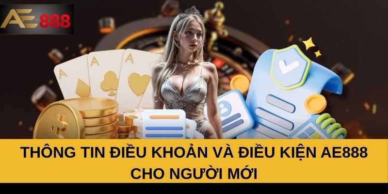Thông tin điều khoản và điều kiện AE888 cho người mới Thông tin điều khoản và điều kiện AE888 cho người mới