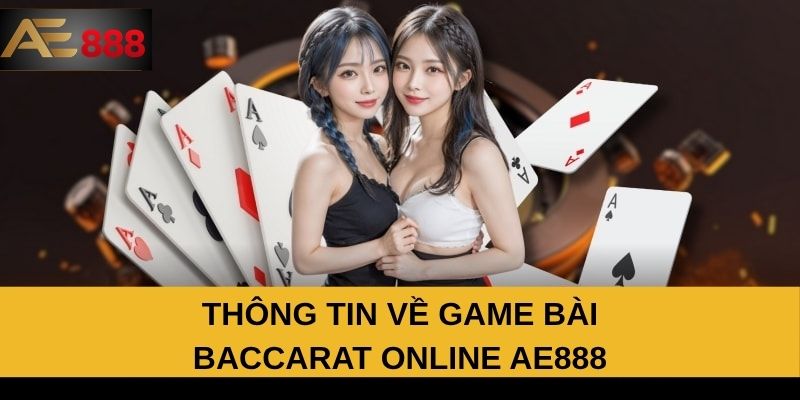 Thông tin về game bài Baccarat online AE888