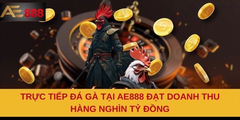 Trực tiếp đá gà tại AE888 đạt doanh thu hàng nghìn tỷ đồng Trực tiếp đá gà tại AE888 đạt doanh thu hàng nghìn tỷ đồng