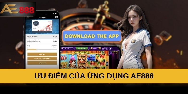 Ưu điểm của ứng dụng AE888 Ưu điểm của ứng dụng AE888