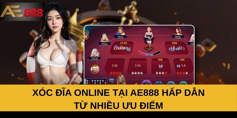 Xóc đĩa online tại AE888 dẫn từ nhiều ưu điểm